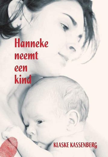 Hanneke neemt een kind - Klaske Kassenberg 9789490385408, Verzenden, Zo goed als nieuw, Klaske Kassenberg