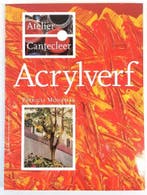 Acrylverf / Atelier Cantecleer 9789021320236 P. Monahan, Boeken, Verzenden, Gelezen, P. Monahan