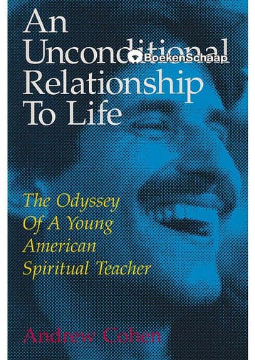 An Unconditional Relationship to Life Andrew Cohen, Verzenden, Gelezen