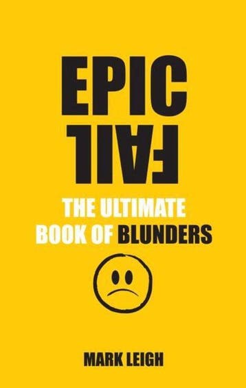 Epic Fail Ultimate Book Of Blunders 9780753541265 Mark Leigh, Verzenden, Zo goed als nieuw, Mark Leigh