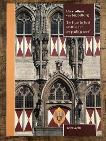 Het Stadhuis Van Middelburg: Een Bijzonder Fraai Raadhuis, Verzenden, Gelezen, P. Sijnke