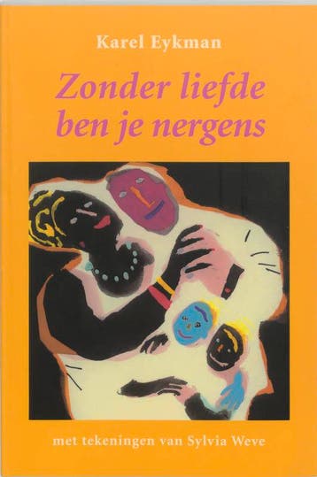 Zonder liefde ben je nergens - Karel Eykman 9789061696797, Boeken, Verzenden, Gelezen, Karel Eykman