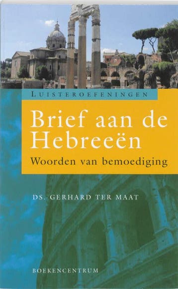 Luisteroefeningen 5: Brief aan de Hebreeën (Goed), Verzenden, Gelezen, Gerhard Ter Maat
