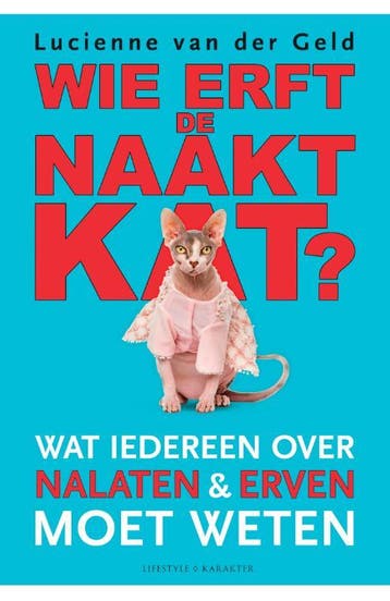 Wie erft de naaktkat - Lucienne van der Geld 9789045218762, Verzenden, Gelezen, Lucienne van der Geld