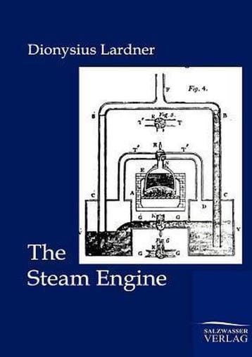 9783864445705 The Steam Engine Dionysius Lardner, Verzenden, Nieuw, Dionysius Lardner