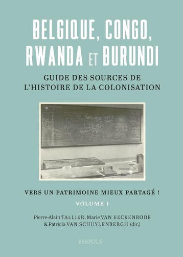 Belgique, Congo, Rwanda Et Burundi : Guide Des Sources De L’, Ophalen of Verzenden, Nieuw, Pierre-Alain Tallier; Marie Van Eeckenrode; Patricia Van Schuylenbergh