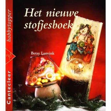 Het nieuwe stofjesboek / Cantecleer hobbytopper - B. Lurvink, Verzenden, Zo goed als nieuw, B. Lurvink