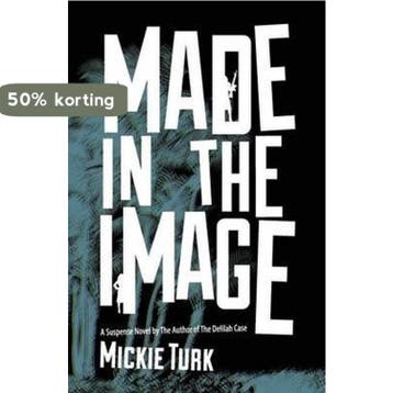 Made In The Image - Mickie Turk 9780615797205, Verzenden, Gelezen, Mickie Turk