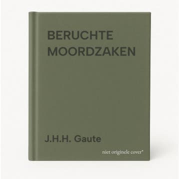 BERUCHTE MOORDZAKEN - J.H.H. Gaute 9789024525850, Verzenden, Gelezen, J.H.H. Gaute
