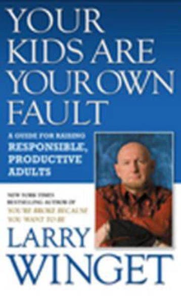 Your Kids Are Your Own Fault - Larry Winget 9781592404957, Verzenden, Gelezen, Larry Winget