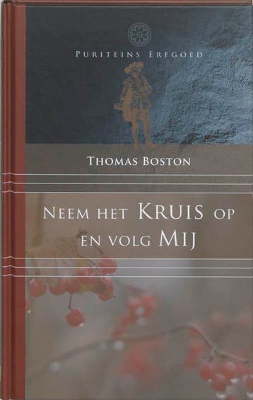 Neem het kruis op en volg Mij 9789061406389 T. Boston, Boeken, Godsdienst en Theologie, Verzenden, Gelezen, T. Boston