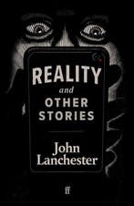 Reality, and Other Stories 9780571363001 John Lanchester, Verzenden, Zo goed als nieuw, John Lanchester