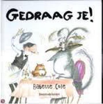 Gedraag je ! - B. Cole 9789065659866, Verzenden, Gelezen, B. Cole