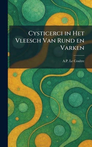 9781025582092 Cysticerci in Het Vleesch Van Rund en Varken, Verzenden, Nieuw, A P Le Coultre