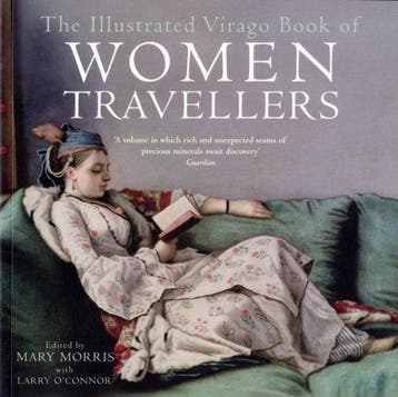 The Illustrated Virago Book of Women Travellers - Mary, Verzenden, Gelezen, Mary Morris