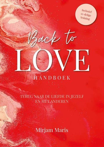Back to Love Handboek - Mirjam Maris - 9789490969370 - Hardc, Verzenden, Nieuw