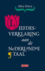 Liefdesverklaring aan de Nederlandse taal 9789044550320, Verzenden, Zo goed als nieuw, Mira Feticu