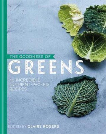The Goodness of Greens - Claire Rogers 9780857833846, Verzenden