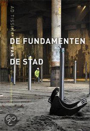 De fundamenten van de stad - Ad Tissink 9789059372603, Verzenden, Zo goed als nieuw, Ad Tissink