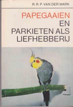 Papegaaien en parkieten als liefhebberij 9789003961518 Mark, Boeken, Verzenden, Gelezen, Mark