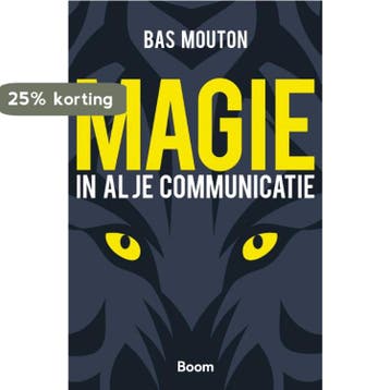 Magie in al je communicatie 9789024403752 Bas Mouton, Boeken, Verzenden, Zo goed als nieuw, Bas Mouton