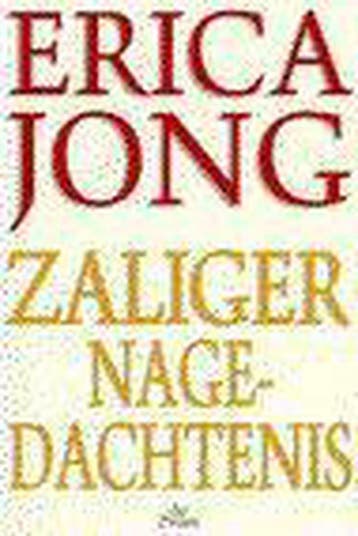 Zaliger nagedachtenis - Erica Jong 9789068015508, Verzenden, Gelezen, Erica Jong