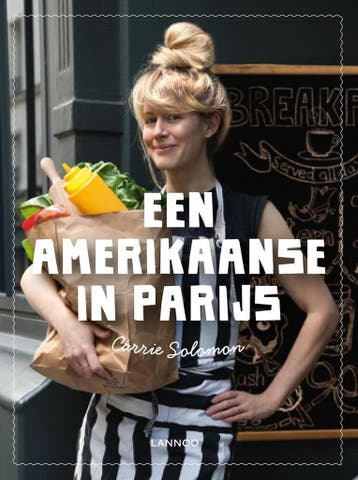 Een Amerikaanse in Parijs 9789401426169 Carrie Solomon, Boeken, Kookboeken, Verzenden, Zo goed als nieuw, Carrie Solomon