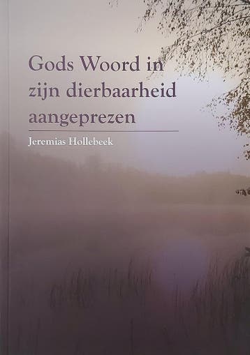 Gods woord in zijn dierbaarheid aangeprezen 9789072186713, Boeken, Verzenden, Zo goed als nieuw, Jeremias Hollebeek