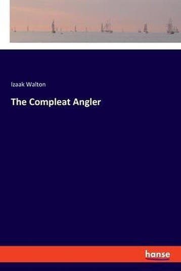 9783337365202 The Compleat Angler Izaak Walton, Verzenden, Nieuw, Izaak Walton