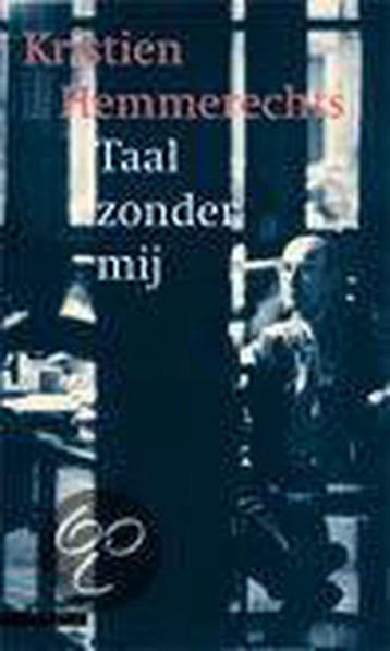 Taal zonder mij - Kristien Hemmerechts 9789045004426, Verzenden, Gelezen, Kristien Hemmerechts