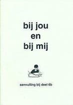 Bij jou en bij mij Aanvulling bij deel 6B (zie omschrijving), Boeken, Verzenden, Nieuw