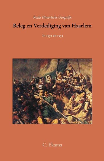 9789066595217 Beleg en verdediging van Haarlem in 1572 en..., Boeken, Verzenden, Nieuw, C. Ekama