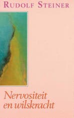 Nervositeit en wilskracht 9789060383247 Rudolf Steiner, Boeken, Filosofie, Verzenden, Zo goed als nieuw, Rudolf Steiner