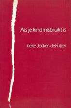 Als je kind misbruikt is 9789050711074 I. Jonker-de Putter, Verzenden, Gelezen, I. Jonker-de Putter