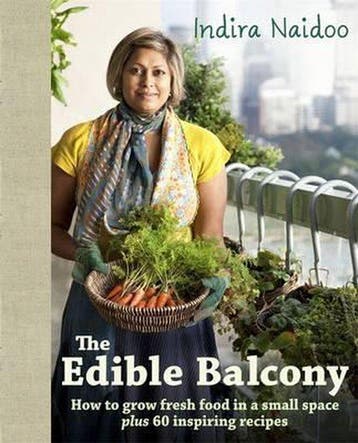 The Edible Balcony 9781921382536 Indira Naidoo, Verzenden, Gelezen, Indira Naidoo