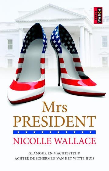 Mrs. President - Nicolle Wallace 9789021014760, Boeken, Verzenden, Gelezen, Nicolle Wallace
