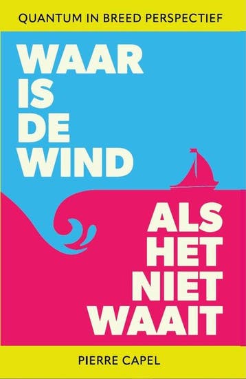 9789082860559 Waar is de wind als het niet waait, Verzenden, Nieuw, Pierre Capel
