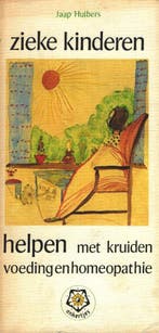 Zieke kinderen helpen met kruiden, voeding en homeopathie /, Boeken, Verzenden, Gelezen, J. Huibers