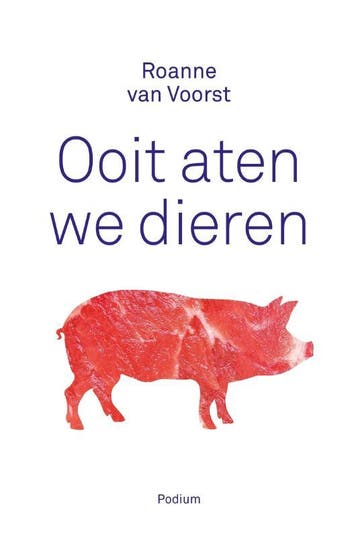 Ooit aten we dieren - Roanne van Voorst 9789057599767, Verzenden, Gelezen, Roanne van Voorst