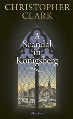 A Scandal in Königsberg 9780241767887 Christopher Clark, Verzenden, Gelezen, Christopher Clark