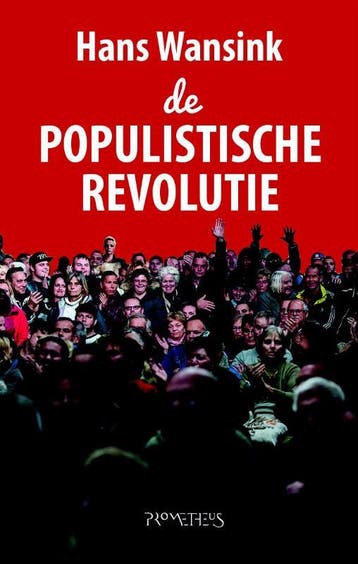 De populistische revolutie - Hans Wansink 9789044631999, Verzenden, Gelezen, Hans Wansink