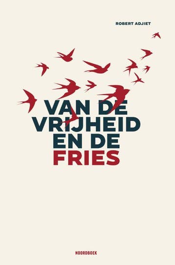 Van De Vrijheid En De Fries | Robert Adjiet | Nieuw, Ophalen of Verzenden, Nieuw, Robert Adjiet
