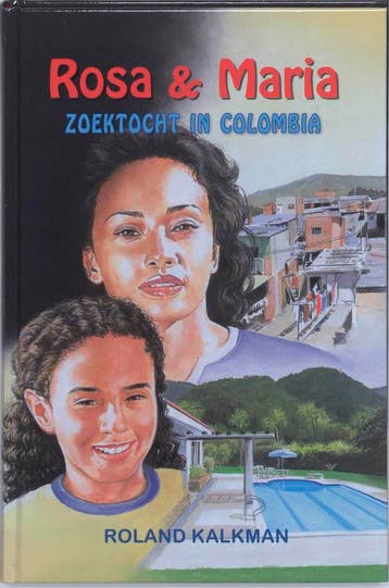 ROSA EN MARIA ZOEKTOCHT IN COLOMBIA - R. Kalkman, Verzenden, Zo goed als nieuw, R. Kalkman
