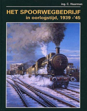 Het spoorwegbedrijf in oorlogstijd 1939-45 - C. Huurman, Verzenden, Gelezen, C. Huurman
