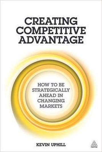 Creating Competitive Advantage 9780749474393 Kevin Uphill, Verzenden, Gelezen, Kevin Uphill