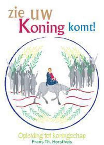 Zie uw Koning komt 9789074901185 Frans Horsthuis, Verzenden, Gelezen, Frans Horsthuis