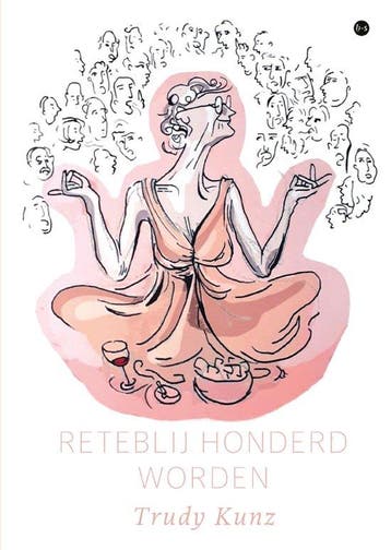 9789465094755 Reteblij honderd worden Trudy Kunz, Boeken, Verzenden, Nieuw, Trudy Kunz