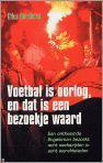 Voetbal is oorlog, en dat is een bezoekje waard - G., Verzenden, Gelezen, G. Goodhead