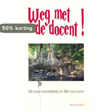 Weg met de docent! - Michel Pijpers 9789081805506, Verzenden, Gelezen, Michel Pijpers