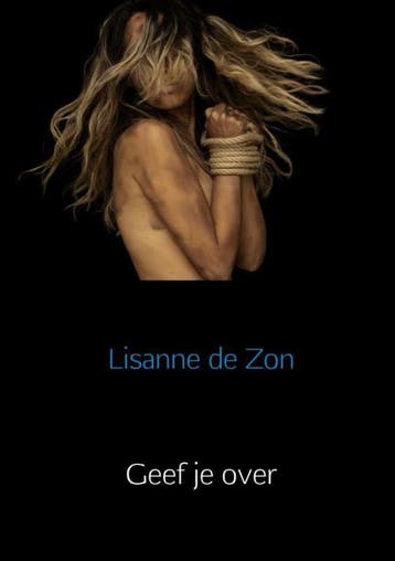 Geef je over - Lisanne De Zon 9789402183313, Verzenden, Zo goed als nieuw, Lisanne De Zon